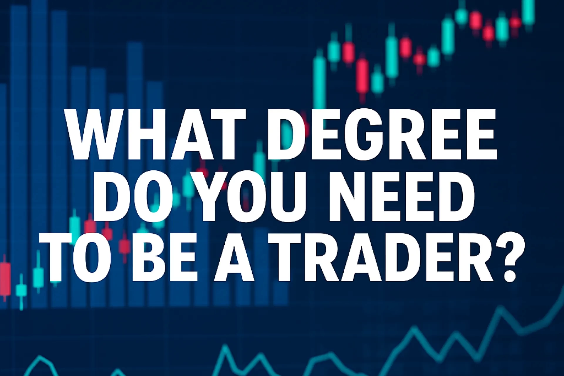 What Education Do You Need to Be a Trader? – A Deep Dive for U.S. Aspiring Traders