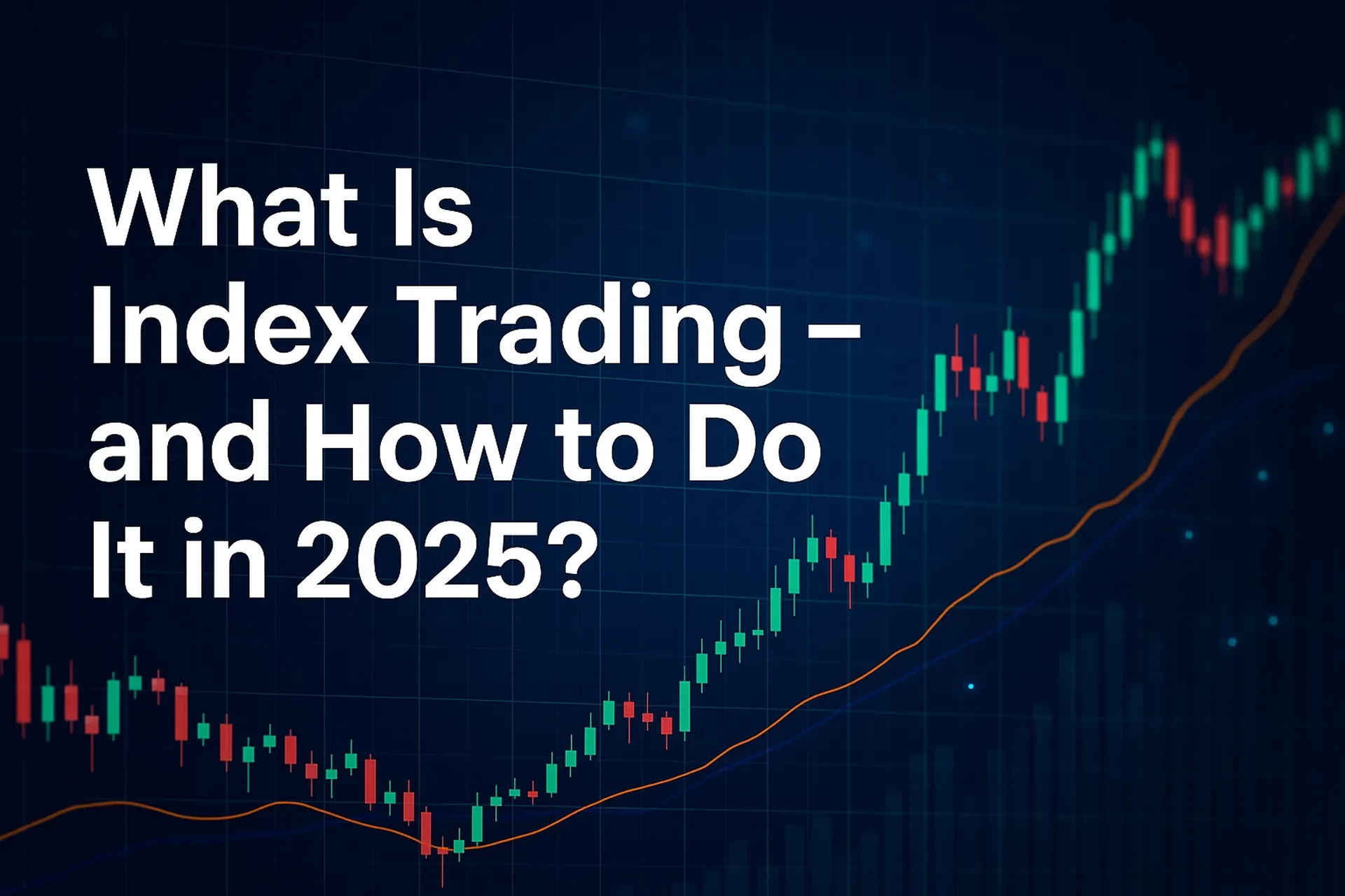 What Is Index Trading—and How to Do It in 2025?